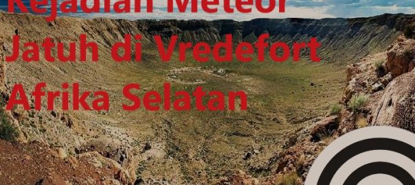 Kejadian Meteor Jatuh di Vredefort Afrika Selatan